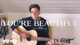 Phil Wickham - You’re Beautiful – Song Stories