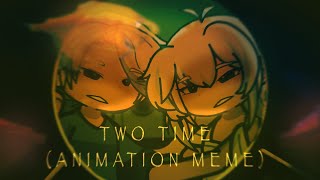 Two Time 🕰️ (animation meme//oc lore) flash warning! ⚠️