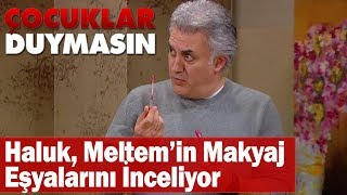 Haluk, Meltem'in makyaj eşyalarını inceliyor -  Çocuklar Duymasın