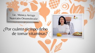 ¿POR CUANTO TIEMPO DEBO TOMAR VITAMINAS?