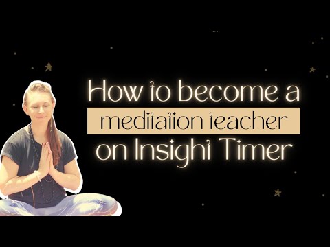 How to Become a Meditation Teacher on Insight Timer