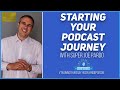 Starting Your Podcast Journey Right!