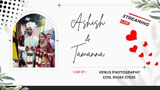 🔴LIVE: WEDDING CEREMONY || ASHISH 💞 TAMANNA || LIVE BY: VENUS PHOTOGRAPHY CON. 94164 07625