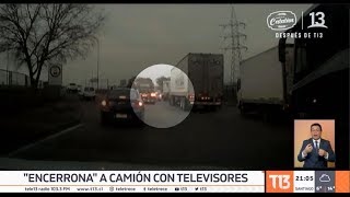 "Encerrona" a camión con televisores avaluados en casi 100 millones de pesos