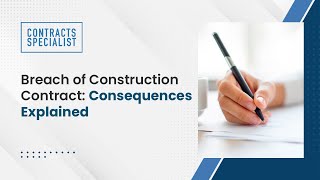 Breach of Construction Contract Consequences Explained