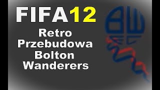 Retro Przebudowa FIFA 12 |PC| Bolton Wanderers F.C.