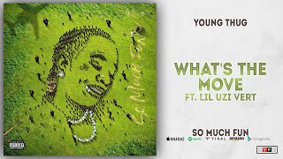 Young Thug - What's The Move Ft. Lil Uzi Vert (So Much Fun)