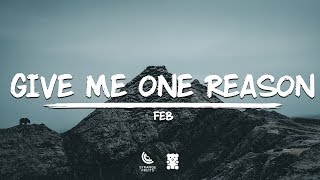 Feb - Give Me One Reason (Lyrics)