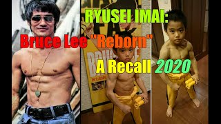 2020- Ryusei Imai: Bruce Lee  Reborn/ Little Bruce Lee