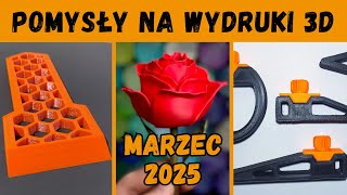 Pomysły na wydruki 3D 💡 3D Printing Ideas 💡 marzec 2025