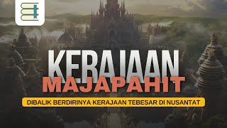 KERAJAAN MAJAPAHIT | Bagaimana Sejarah Berdirinya Kerajaan Majapahit?