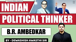 BR Ambedkar | Father of Indian Constitution |  Indian Political Thought | By Dewashish Sir