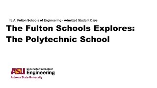The Fulton Schools Explores: The Polytechnic School