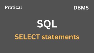 SQL Practical (SELECT statements) || DBMS || part 7...