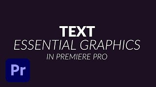 How To Use The New Text Tool in Premiere Pro and Basic Graphic Essentials Overview Tutorial