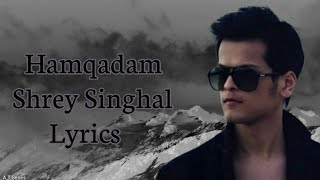 Hamqadam-Shrey-Singhal-lyrics-Video