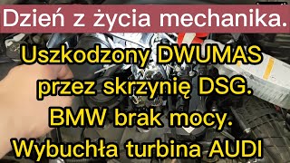 Uszkodzony DWUMAS przez skrzynię DSG. BMW brak mocy. Wybuchła turbina AUDI  Dzień z życia mechanika.