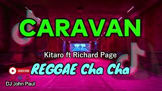 CARAVAN - Kitaro ft Richard Page | DJ John Paul REGGAE Cha Cha REMIX