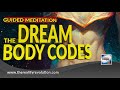 Guided Meditation - The Dream Body Codes