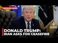 Trump claims Iran’s ‘new regime president’ asked for ceasefire