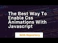The best way to enable css animations with javascript