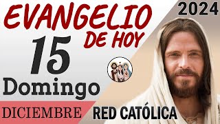 Evangelio de Hoy Domingo 15 de Diciembre de 2024 | REFLEXIÓN | Red Catolica