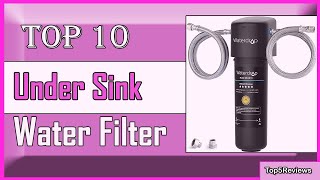 ✅ 10 Best under sink water filter New Model 2022