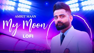 Amrit Maan : My Moon (Lofi Video) The PropheC | Mahira Sharma | Tru Makers | #punjabisong 2023
