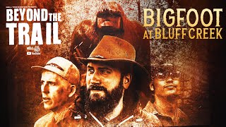 Bigfoot at Bluff Creek - Bigfoot Beyond the Trail (new Patterson-Gimlin Film site documentary)