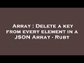 Array : Delete a key from every element in a JSON Array - Ruby