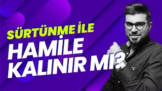 SÜRTÜNME İLE HAMİLE KALINIR MI? @mehmetbekirsen