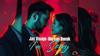 IM SORRY - JAN VISAGE \u0026 OLE VAN DANSK