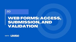 Web Forms: Access, Submission, and Validation