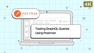 Testing GraphQL Queries Using Postman