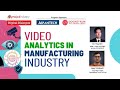 Video Analytics in Manufacturing Industry