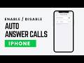 How To Enable / Disable Auto Answer Calls On iPhone (2026)