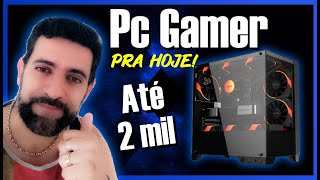 PC GAMER ATÉ 2 MIL REAIS PRA HOJE - RODA MUITA COISA MESMO!!