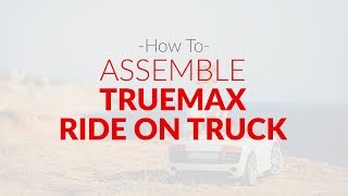 TrueMax Ride On Truck Assembly