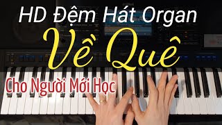 Hướng Dẫn Đệm Hát Organ Bài Hát VỀ QUÊ - Cách Học Organ Dễ Nhất Cho Người Tự Học Organ