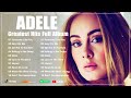 Adele Playlist 2023 & 2024 -  Best Songs Full Album -  Adele Greatest Hits 2024