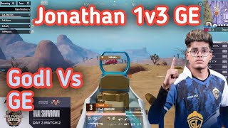 JONATHAN 1v3 GE | Godl Vs Tx | Jonathan finishes Tx \u0026 GE