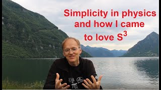 Simplicity in Physics and How I became a Mathematician