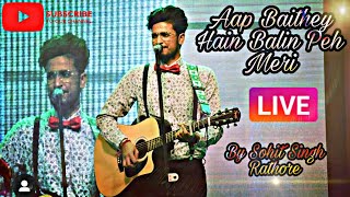 Aap Baithey Hain Balin Peh Meri | Live | Sohit Singh Rathore | Nusrat Fateh Ali Khan