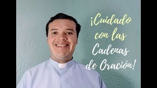 Cuidado con las Cadenas de Oración