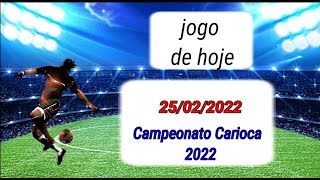 Jogo de Hoje do Cariocão 2022| Jogo de hoje campeonato carioca | jogos de hoje | 25/02/2022