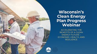 Wisconsin Clean Energy Plan Progress Webinar