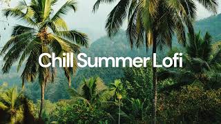 Chill Summer Lofi [chill lo-fi hip hop beats]