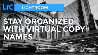 Stay Organized With Virtual Copy Names In Lightroom