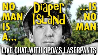 Diaper Island: The YouTuber Who Has it Out for All of Us - Live Chat with 3POA