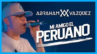 Mi Amigo El Peruano - Abraham Vazquez - DEL Records 2019